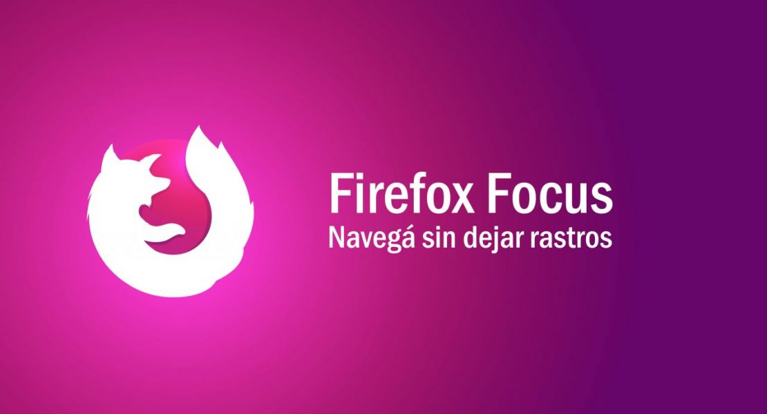 Firefox Focus, una app para navegar sin dejar rastros